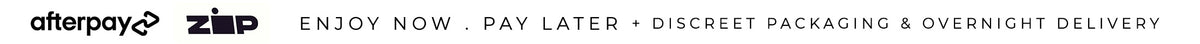 Afterpay and Zip Pay available. Discreet Packages & Overnight Delivery